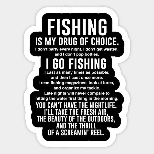 Fishing is my drug of choice Sticker by outdoorlover